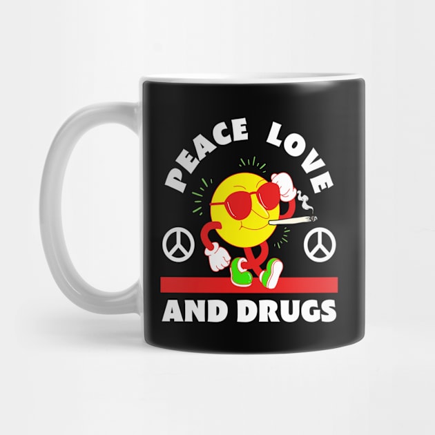 Peace Love And Drugs by SillyShirts